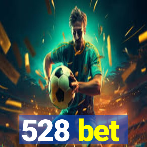 528 bet